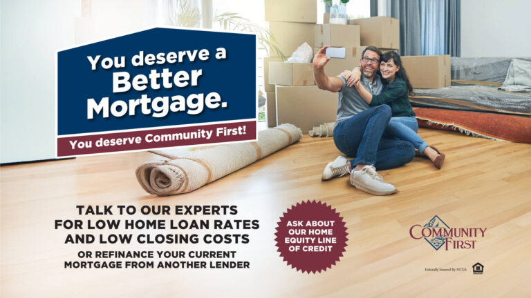 You deserve a better mortgage. You deserve Community First!